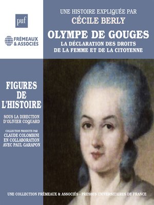 cover image of Olympe de Gouges. La déclaration de la femme et de la citoyenne. Une biographie expliquée